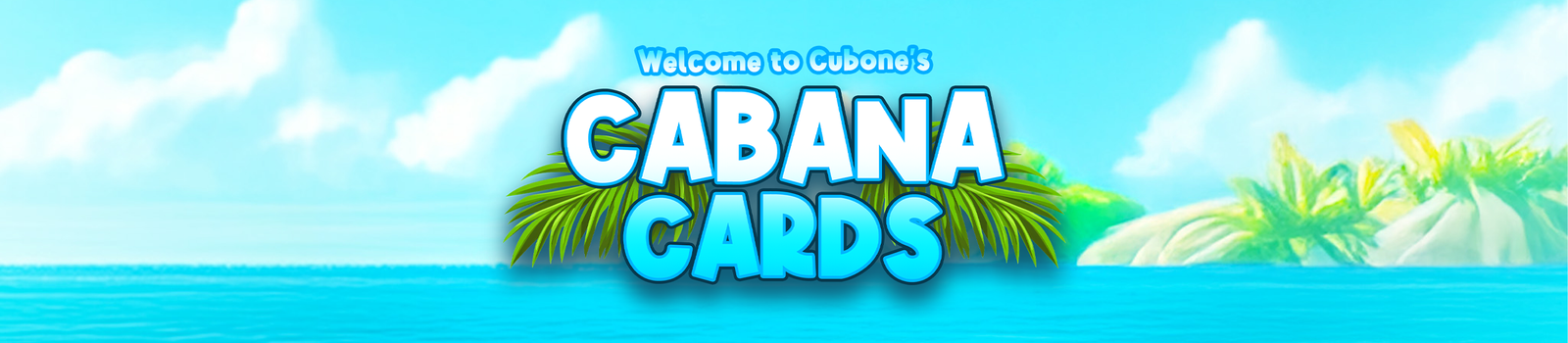 Welcome to Cubone's Cabana Cards Banner